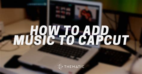 how to add music on capcut and why is it important for content creation