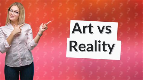 what are some of the ways in which artists explore art itself? how does art reflect and shape our understanding of reality?